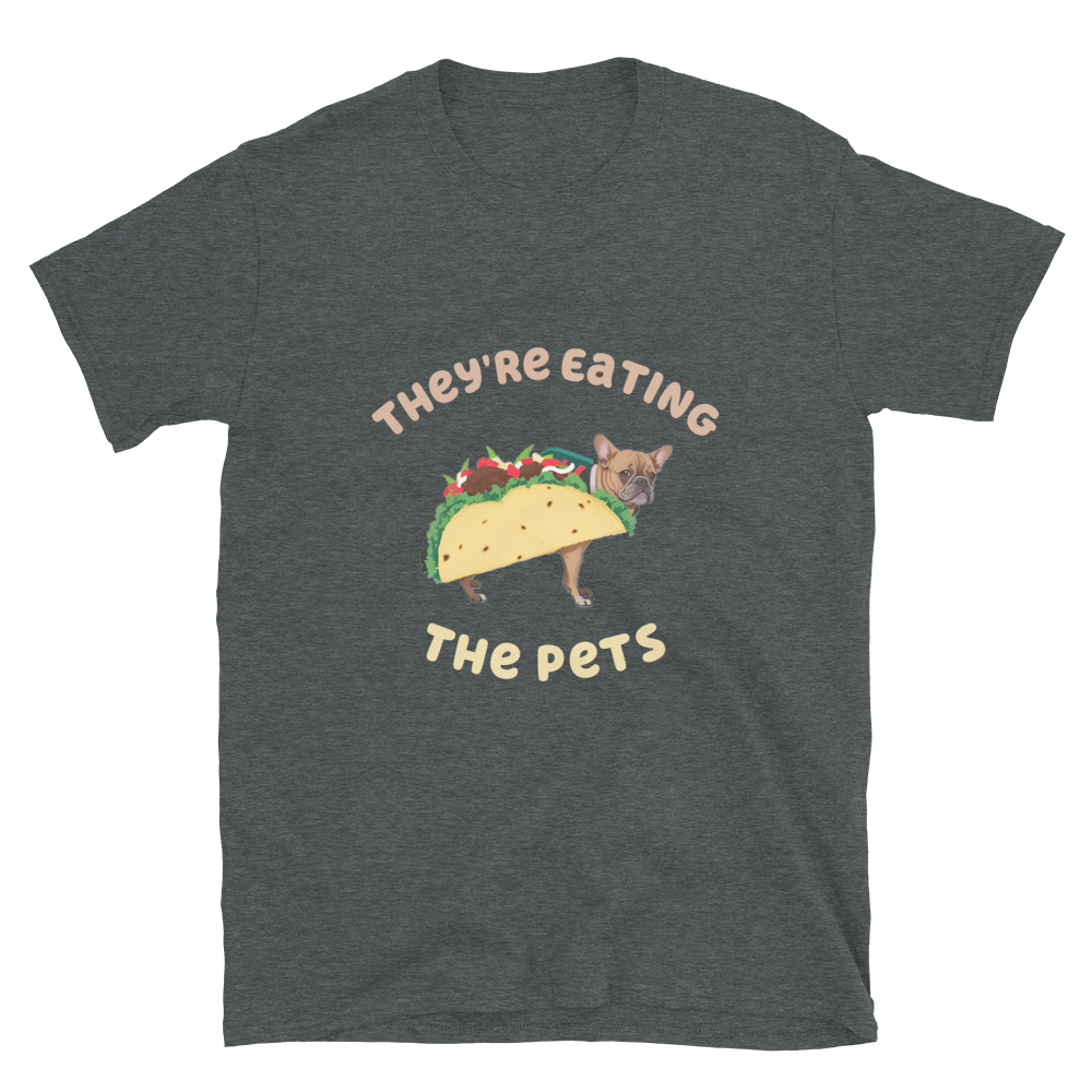 They're Eating the Pets | Dog Tee